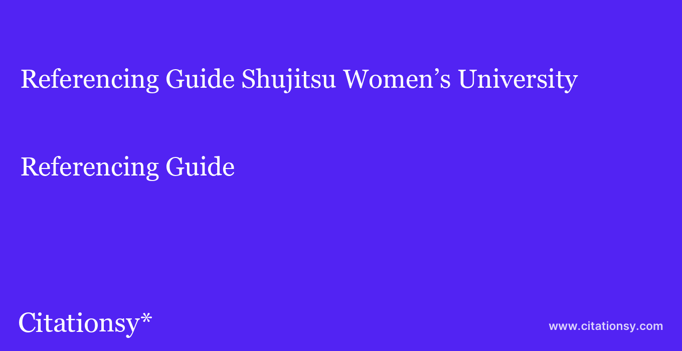 Referencing Guide: Shujitsu Women’s University